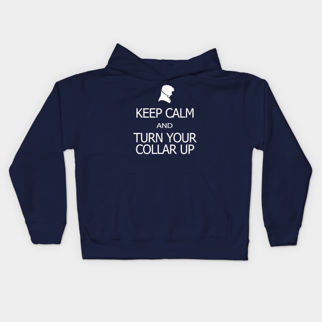Keep Calm and Turn Your Collar Up Kids Hoodie by SamSteinDesigns